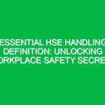 Essential HSE Handling Definition: Unlocking Workplace Safety Secrets
