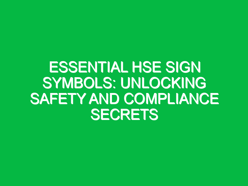 Essential HSE Sign Symbols: Unlocking Safety and Compliance Secrets