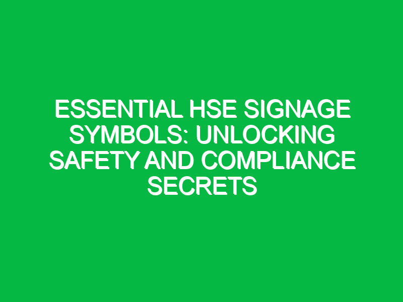 Essential HSE Signage Symbols: Unlocking Safety and Compliance Secrets