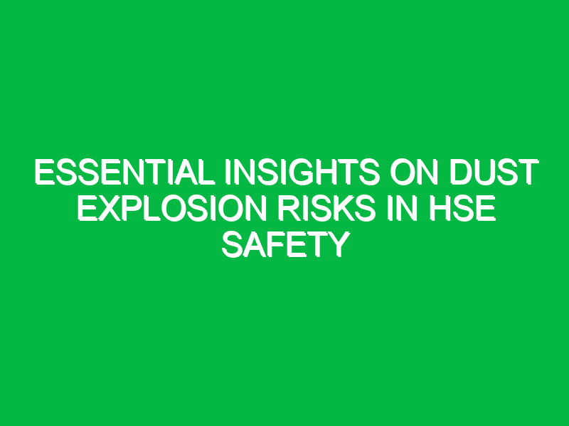 Essential Insights on Dust Explosion Risks in HSE Safety