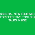Essential New Equipment for Effective Toolbox Talks in HSE