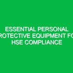Essential Personal Protective Equipment for HSE Compliance