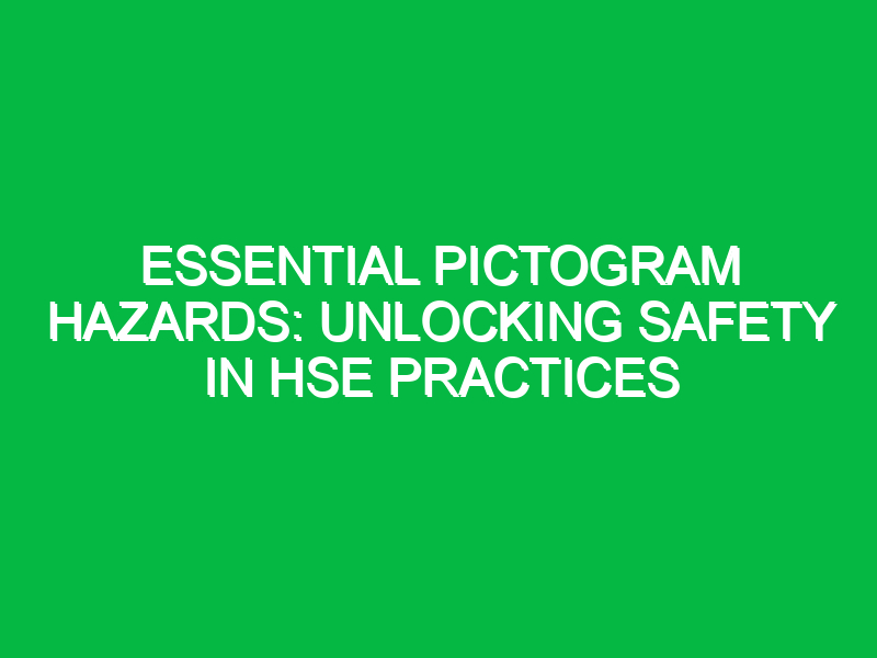 Essential Pictogram Hazards: Unlocking Safety in HSE Practices