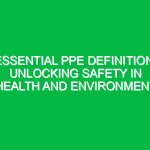 Essential PPE Definition: Unlocking Safety in Health and Environment