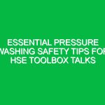 Essential Pressure Washing Safety Tips for HSE Toolbox Talks