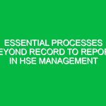 Essential Processes Beyond Record to Report in HSE Management