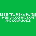Essential Risk Analysis in HSE: Unlocking Safety and Compliance