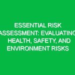 Essential Risk Assessment: Evaluating Health, Safety, and Environment Risks