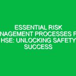 Essential Risk Management Processes for HSE: Unlocking Safety Success
