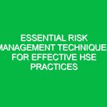 Essential Risk Management Techniques for Effective HSE Practices