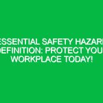Essential Safety Hazard Definition: Protect Your Workplace Today!