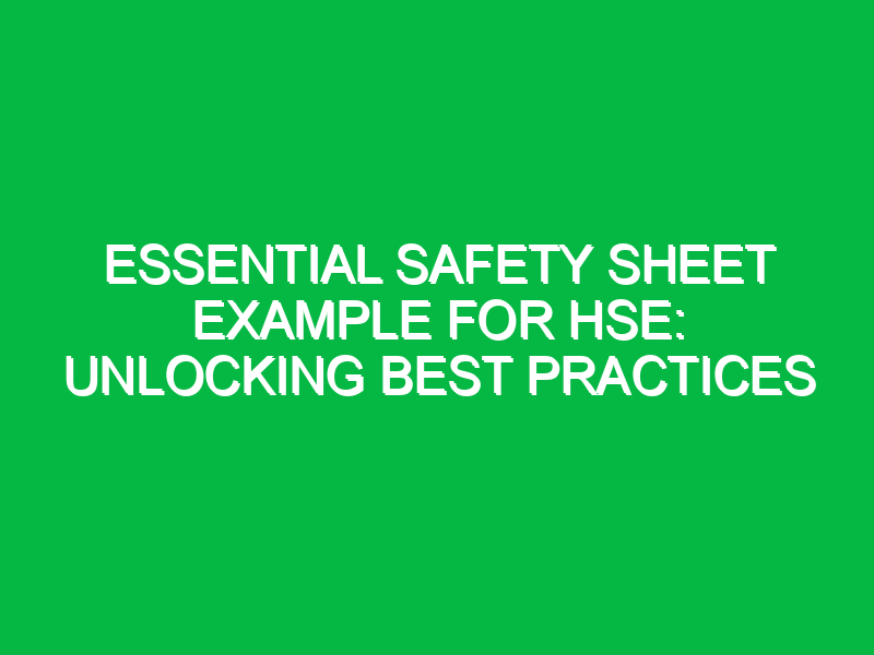 Essential Safety Sheet Example for HSE: Unlocking Best Practices