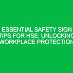 Essential Safety Sign Tips for HSE: Unlocking Workplace Protection