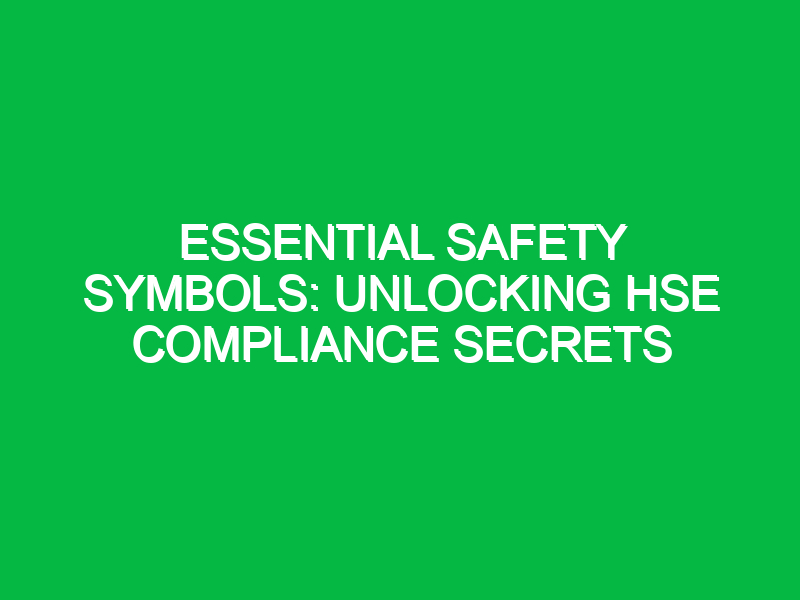 Essential Safety Symbols: Unlocking HSE Compliance Secrets