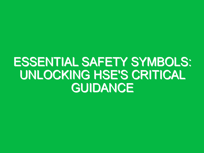 Essential Safety Symbols: Unlocking HSE’s Critical Guidance