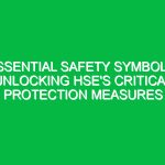 Essential Safety Symbols: Unlocking HSE’s Critical Protection Measures