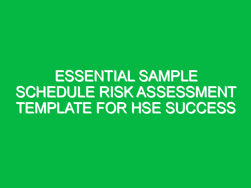Essential Sample Schedule Risk Assessment Template for HSE Success