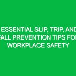 Essential Slip, Trip, and Fall Prevention Tips for Workplace Safety