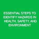 Essential Steps to Identify Hazards in Health, Safety, and Environment