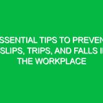 Essential Tips to Prevent Slips, Trips, and Falls in the Workplace