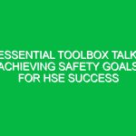 Essential Toolbox Talk: Achieving Safety Goals for HSE Success