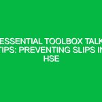 Essential Toolbox Talk Tips: Preventing Slips in HSE