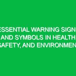 Essential Warning Signs and Symbols in Health, Safety, and Environment