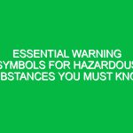 Essential Warning Symbols for Hazardous Substances You Must Know