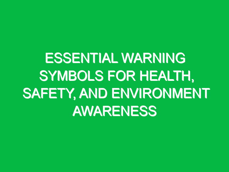Essential Warning Symbols for Health, Safety, and Environment Awareness