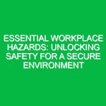 Essential Workplace Hazards: Unlocking Safety for a Secure Environment