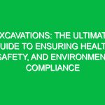 Excavations: The Ultimate Guide to Ensuring Health, Safety, and Environment Compliance