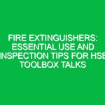 Fire Extinguishers: Essential Use and Inspection Tips for HSE Toolbox Talks