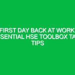 First Day Back at Work: Essential HSE Toolbox Talk Tips