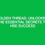 Golden Thread: Unlocking the Essential Secrets to HSE Success