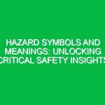 Hazard Symbols and Meanings: Unlocking Critical Safety Insights