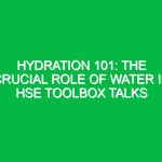 Hydration 101: The Crucial Role of Water in HSE Toolbox Talks