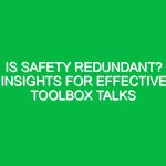 Is Safety Redundant? Insights for Effective Toolbox Talks