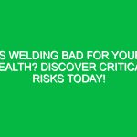 Is Welding Bad for Your Health? Discover Critical Risks Today!