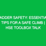Ladder Safety: Essential Tips for a Safe Climb | HSE Toolbox Talk