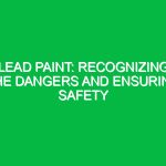 Lead Paint: Recognizing the Dangers and Ensuring Safety