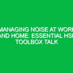 Managing Noise at Work and Home: Essential HSE Toolbox Talk