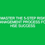 Master the 5-Step Risk Management Process for HSE Success