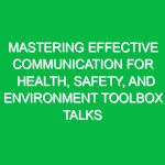 Mastering Effective Communication for Health, Safety, and Environment Toolbox Talks