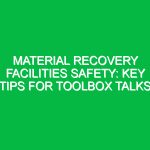 Material Recovery Facilities Safety: Key Tips for Toolbox Talks