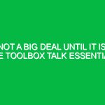 Not a Big Deal Until It Is: HSE Toolbox Talk Essentials