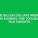 One Billion Dollars Weekly on Injuries: HSE Toolbox Talk Insights