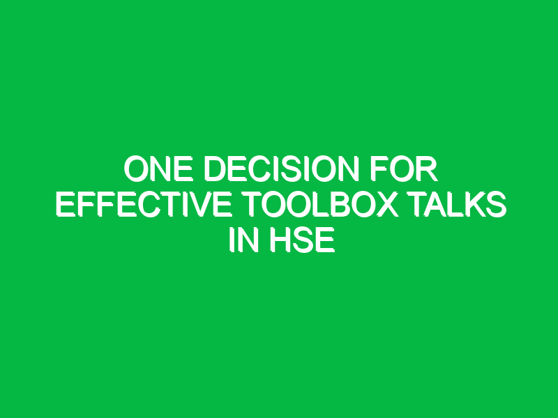 One Decision for Effective Toolbox Talks in HSE