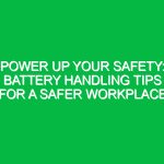 Power Up Your Safety: Battery Handling Tips for a Safer Workplace