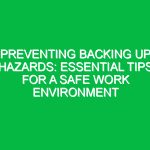 Preventing Backing Up Hazards: Essential Tips for a Safe Work Environment
