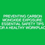 Preventing Carbon Monoxide Exposure: Essential Safety Tips for a Healthy Workplace